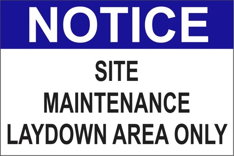 Notice : Site Maintenance laydown area only safety sign