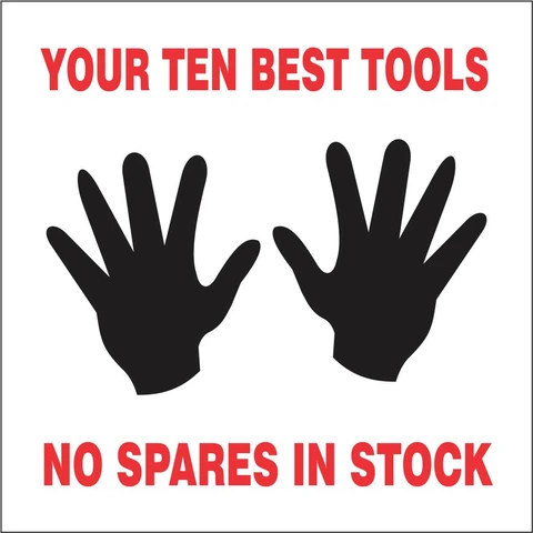 Your ten best tools, no spares in stock safety sign