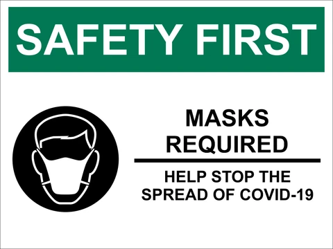 Safety First masks required Safety sign - Covid-19 
