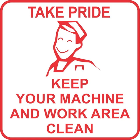 Take pride keep your machine and work area clean safety sign 