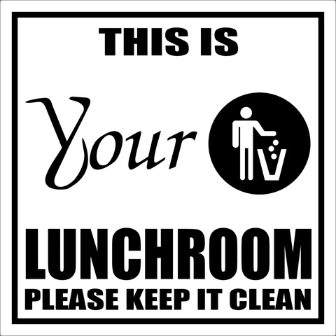 This is your lunchroom, please keep it clean safety sign 